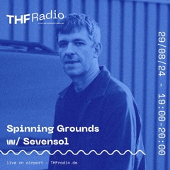 Spinning Grounds I w/ Sevensol @ THF Radio, 29/08/24