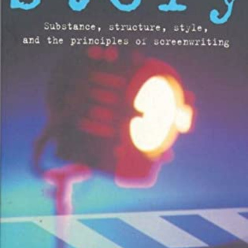 READ PDF 📪 Story : Substance, Structure, Style and the Principles of Screenwriting b