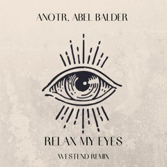 ANOTR, Abel Balder - Relax My Eyes (Westend Remix)