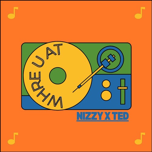 WHERE U AT - NIZZY X TED ( REMIX )