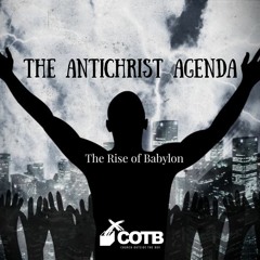 The Antichrist Agenda - The Rise Of Babylon