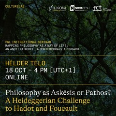 Philosophy as Askēsis or Pathos? A Heideggerian Challenge to Hadot and Foucault (Hélder Telo)