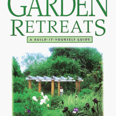 [VIEW] EBOOK 📘 Garden Retreats: A Build-It-Yourself Guide by  David Stiles &  Jeanie