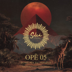 SOLEÁ · OPÊ 05 — Guest Mix by Yemanjo