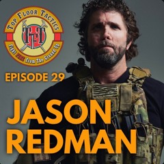 Top Floor Tactics Episode 29. Ret. Navy Seal Lieutenant Jason Redman