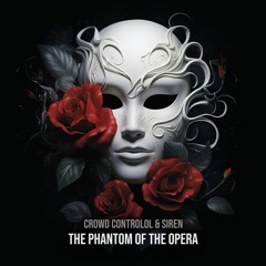 Crowd Controlol, Siren - Phantom Of The Opera (Ft. Siren)