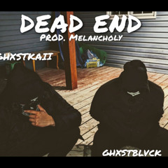 Dead End  (Ft GHXSTKAII) (prod.Melancholy)