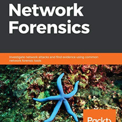 View PDF 💘 Hands-On Network Forensics: Investigate network attacks and find evidence