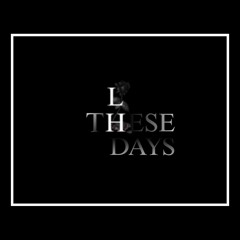 These Days