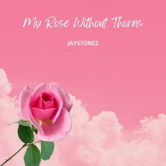 My Rose Without Thorns