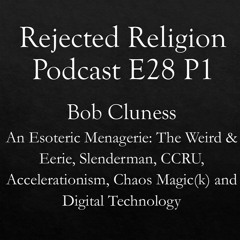 RR Pod E28 P1 Bob Cluness- An Esoteric Menagerie...