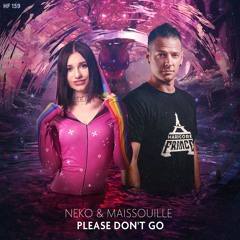 Please Don't Go - Neko & Maissouille