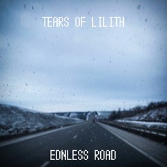 Tears Of Lilith - Endless Road