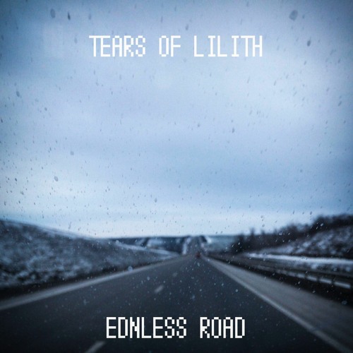 Tears Of Lilith - Endless Road
