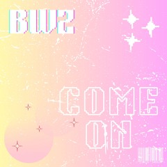 Come On