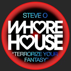 Steve O - Terrorize Your Fantasy (Original Mix) Whore House Recs RELEASED 14.02.22