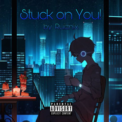 Ruuznix - Stuck On You!