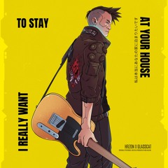 I Really Want To Stay At Your House (ft. glasscat)