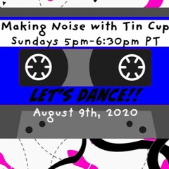 115 Making Noise With TinCup Lets Dance