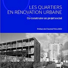 TÉLÉCHARGER Les quartiers en rénovation urbaine: Co-construire un projet social (Questions contem