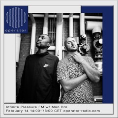 Infinite Pleasure FM w/ Man Bro - 14 February 2023