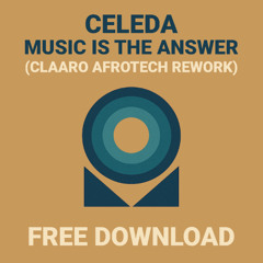 CELEDA - Music Is The Answer (CLAARO Afro Tech Rework) [FREE DOWNLOAD]