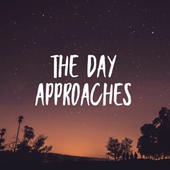 The Day Approaches | JY & DT