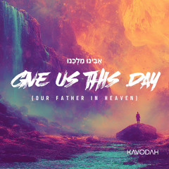 Give Us This Day (Our Father in Heaven)
