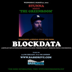 STUNNA Hosts THE GREENROOM with BLOCKDATA Guest Mix March 31 2021