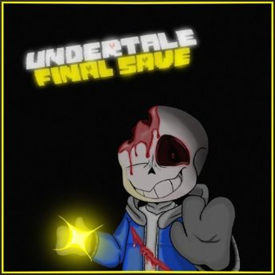 Stream [UNDERTALE: Final Save] Final Save. [Reuploaded] by AleAtorio3 ...