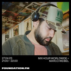 Mix Hour Worldwide - 27.04.23 - Marco Weibel for Foundation.FM
