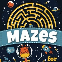 [ACCESS] [EPUB KINDLE PDF EBOOK] Mazes For Kids Ages 4-8: Maze Activity Book For Kids