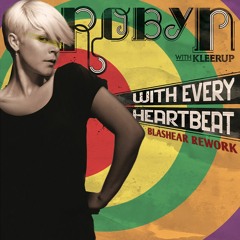 Robyn, Kleerup - With Every Heartbeat (Blashear Rework) [FREE DOWNLOAD]