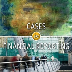 Get [KINDLE PDF EBOOK EPUB] Cases in Financial Reporting by  Michael J. Sandretto 💔