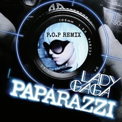 Lady Gaga - Paparazzi (P.O.P Remix) Extended