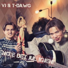 No e det jul igjæn (VJ & T-Dawg)