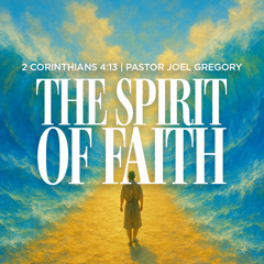 March 18, 2025 - Pastor Joel Gregory - The Spirit of Faith