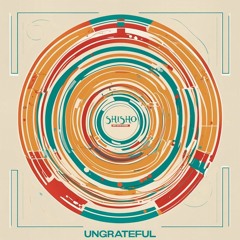 Shishō - Ungrateful