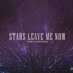 Anniee - Stars Leave Me Now (Caspro Remix)