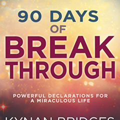 READ EPUB 📒 90 Days of Breakthrough: Powerful Declarations for a Miraculous Life by