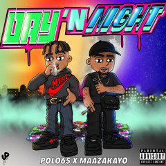 Polo65 x MaazaKayo - Day N Night (prod by. Rozay)