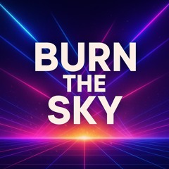 Burn The Sky
