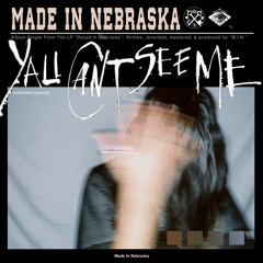 Made In Nebraska - Y'all Can't See Me