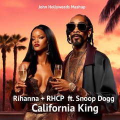 Rihanna + RHCP Ft Snoop Dogg - California King (John Hollyweeds Mashup)