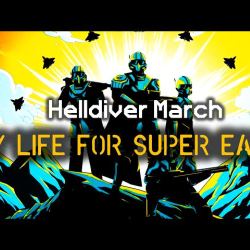My Life for Super Earth - Helldiver Marching Song  Democratic March Cadence  Helldivers