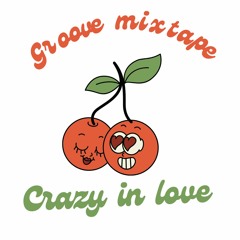 GROOVE MIXTAPE - CRAZY IN LOVE (Partiboi96/MRD/Narciss/RoRo/Cult/Diversion/Marlon Hoffstadt)