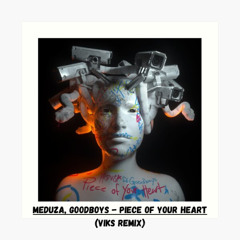 Meduza, Goodboys - Piece Of Your Heart (VIKS Remix) [Free Download] *Filtered for SoundCloud*