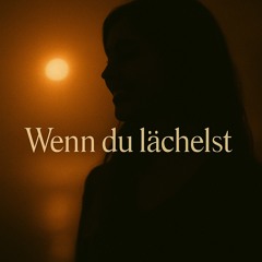 Wenn du lächelst