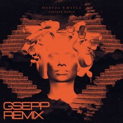 Another World - MEDUZA X HAYLA ( GSEPP Remix )