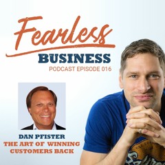 #16 - Dan Pfister - The Art Of Winning Customers Back